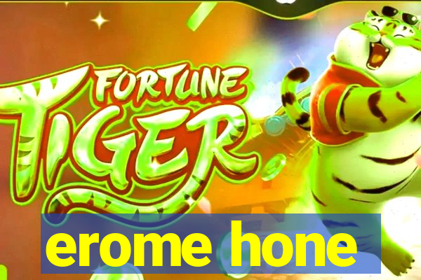 erome hone